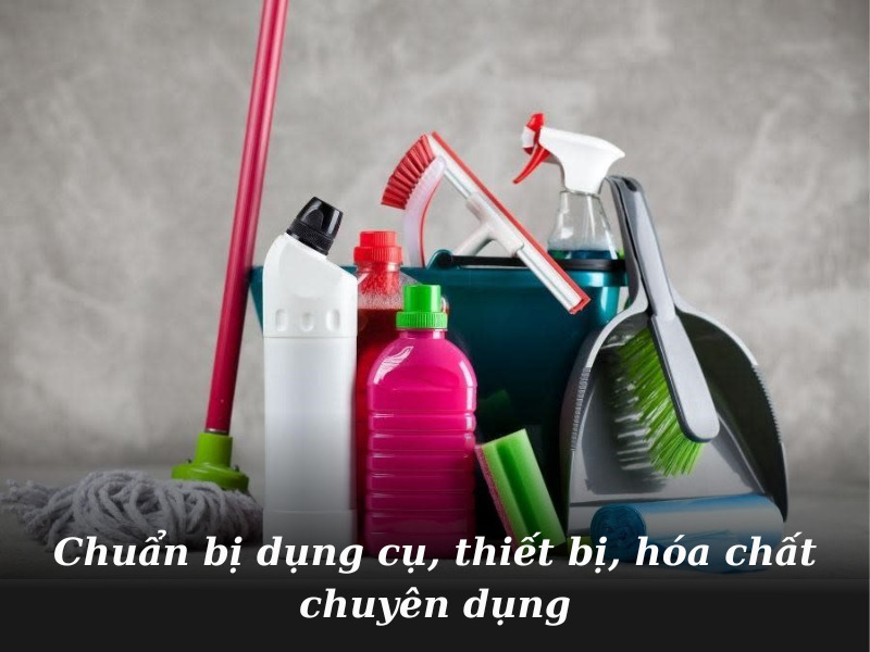 Chuẩn bị dụng cụ, hóa chất, thiết bị chuyên dụng