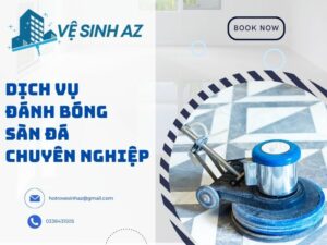 Dịch vụ đánh bóng sàn đá chuyên nghiệp tại Vệ Sinh AZ