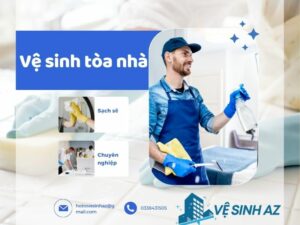 Vệ sinh tòa nhà với đội ngũ nhân viên chuyên nghiệp tại vệ Sinh AZ